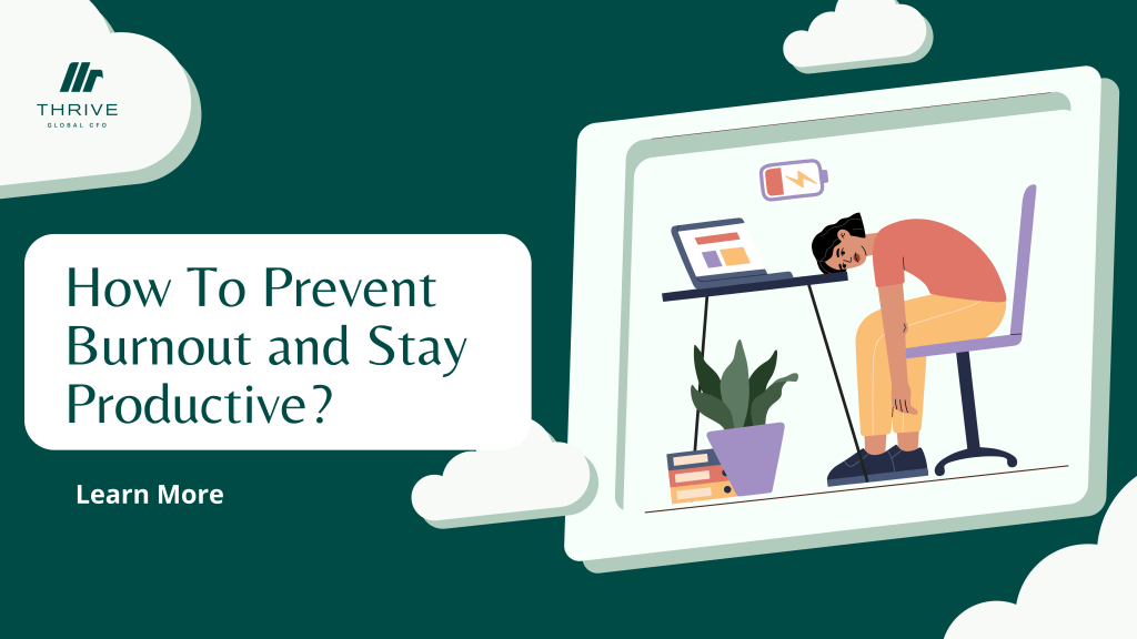 How to Prevent Burnout and Stay Productive? – THRIVE Global CFO